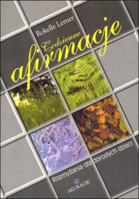 Codzienne afirmacje. Rozmyślania dla dorosłych dzieci 
