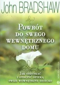 John Bradshaw - Powrót do swego wewnętrznego domu