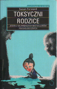 Susan Forward - Toksyczni Rodzice